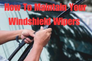 How to maintain your car's windshield wipers